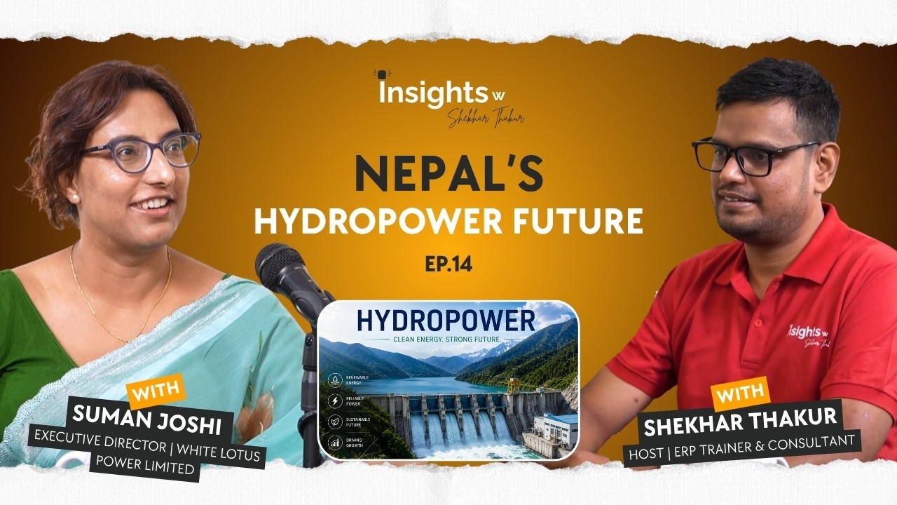 Nepal Hydropower: Investment, Challenges & Future | Suman Joshi | Insights with Shekhar Thakur | EP 14